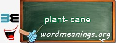 WordMeaning blackboard for plant-cane